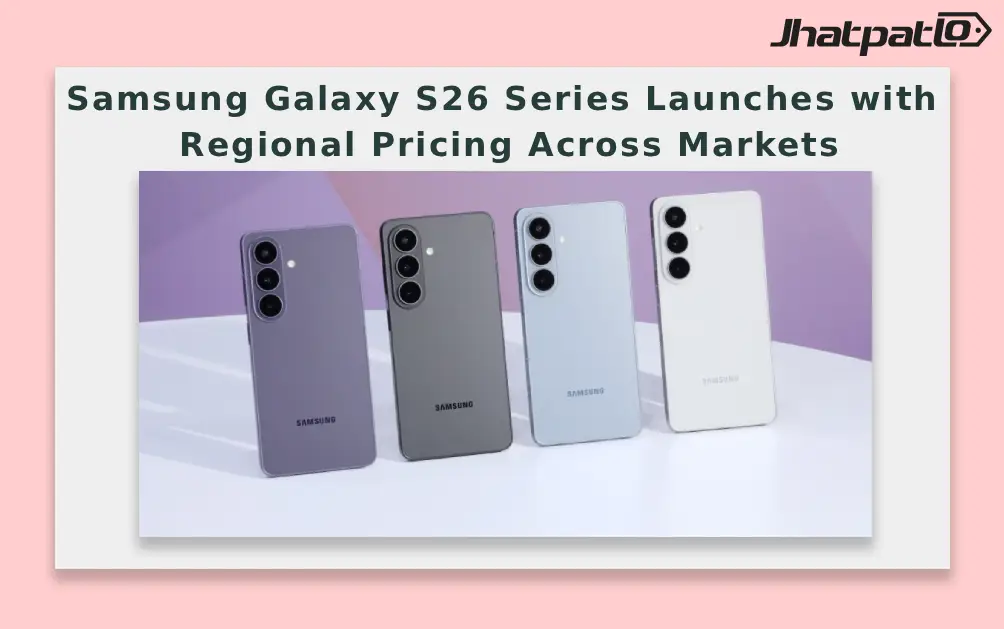  Samsung Galaxy S26 Series Launches with Regional Pricing Across Markets